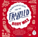 A Mindfulness Guide for the Frazzled - eAudiobook