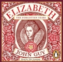 Elizabeth : The Forgotten Years - eAudiobook
