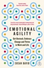 Emotional Agility : Get Unstuck, Embrace Change and Thrive in Work and Life - eBook