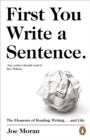 First You Write a Sentence. : The Elements of Reading, Writing ... and Life. - Book