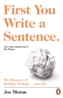 First You Write a Sentence. : The Elements of Reading, Writing   and Life. - eBook