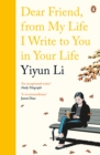 Dear Friend, From My Life I Write to You in Your Life - Book
