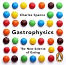 Gastrophysics : The New Science of Eating - eAudiobook