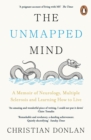 The Unmapped Mind : A Memoir of Neurology, Multiple Sclerosis and Learning How to Live - Book