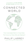 Connected World : From Automated Work to Virtual Wars: The Future, By Those Who Are Shaping It - eBook