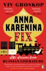 The Anna Karenina Fix : Life Lessons from Russian Literature - Book