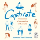 Captivate : The Science of Succeeding with People - eAudiobook