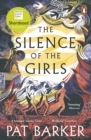The Silence of the Girls : From the Booker prize-winning author of Regeneration - eBook