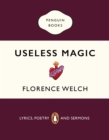 Useless Magic : Lyrics, Poetry and Sermons - Book