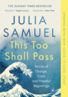 This Too Shall Pass : Stories of Change, Crisis and Hopeful Beginnings - eBook