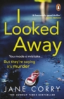 I Looked Away : the page-turning Sunday Times Top 5 bestseller - Book