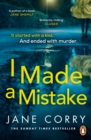 I Made a Mistake : The twist-filled, addictive new thriller from the Sunday Times bestselling author of I LOOKED AWAY - Book