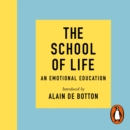 The School of Life : An Emotional Education - eAudiobook