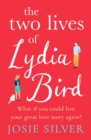The Two Lives of Lydia Bird : A gorgeously romantic love story for anyone who has ever thought ‘What If?’ - eBook