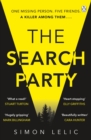 The Search Party : You won’t believe the twist in this compulsive new Top Ten ebook bestseller from the ‘Stephen King-like’ Simon Lelic - Book