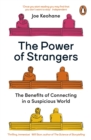 The Power of Strangers : The Benefits of Connecting in a Suspicious World - eBook
