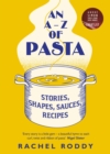 An A-Z of Pasta : Stories, Shapes, Sauces, Recipes - eBook