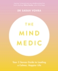 The Mind Medic : Your 5 Senses Guide to Leading a Calmer, Happier Life - eBook