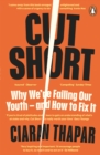 Cut Short : Why We re Failing Our Youth   and How to Fix It - eBook