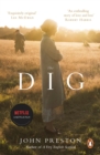 The Dig : Now a BAFTA-nominated motion picture starring Ralph Fiennes, Carey Mulligan and Lily James - Book