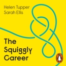 The Squiggly Career : The No.1 Sunday Times Business Bestseller - Ditch the Ladder, Discover Opportunity, Design Your Career - eAudiobook