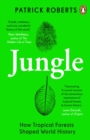 Jungle : How Tropical Forests Shaped World History   and Us - eBook