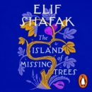 The Island of Missing Trees : Shortlisted for the Women's Prize for Fiction 2022 - eAudiobook