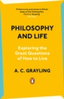 Philosophy and Life : Exploring the Great Questions of How to Live - Book