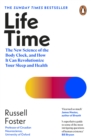 Life Time : The New Science of the Body Clock, and How It Can Revolutionize Your Sleep and Health - eBook