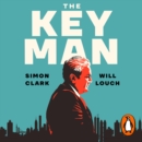 The Key Man : How the Global Elite Was Duped by a Capitalist Fairy Tale - eAudiobook