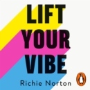Lift Your Vibe : Eat, breathe and flow to sleep better, find peace and live your best life - eAudiobook