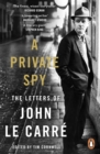 A Private Spy : The Letters of John le Carre 1945-2020 - Book