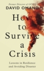How to Survive a Crisis : Lessons in Resilience and Avoiding Disaster - eBook