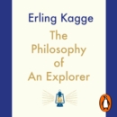 The Philosophy of an Explorer : 16 Life-lessons from Surviving the Extreme - eAudiobook
