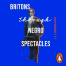 Britons Through Negro Spectacles - eAudiobook