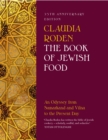 The Book of Jewish Food : An Odyssey from Samarkand and Vilna to the Present Day - 25th Anniversary Edition - Book