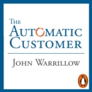 The Automatic Customer : Creating a Subscription Business in Any Industry - eAudiobook
