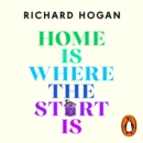 Home is Where the Start Is : How Your Family Made You, and How You Can Make Yourself Even Better - eAudiobook