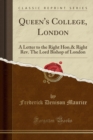 Queen's College, London : A Letter to the Right Hon.& Right REV. the Lord Bishop of London (Classic Reprint) - Book