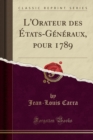 L'Orateur Des Etats-Generaux, Pour 1789 (Classic Reprint) - Book