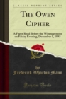 The Owen Cipher : A Paper Read Before the Witenagemote on Friday Evening, December 1, 1893 - eBook