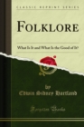 Folklore What Is It and What Is the Good of It? - eBook