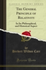 The General Principle of Relativity : In Its Philosophical, and Historical Aspect - eBook