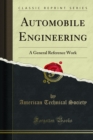 Automobile Engineering : A General Reference Work - American Technical Society