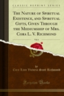 The Nature of Spiritual Existence, and Spiritual Gifts, Given Through the Mediumship of Mrs. Cora L. V. Richmond - eBook