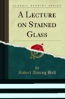 A Lecture on Stained Glass - eBook