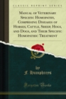 Manual of Veterinary Specific Homopathy, Comprising Diseases of Horses, Cattle, Sheep, Hogs, and Dogs, and Their Specific Homopathic Treatment - eBook
