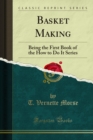 Basket Making : Being the First Book of the How to Do It Series - eBook