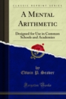A Mental Arithmetic : Designed for Use in Common Schools and Academies - eBook