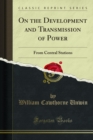 On the Development and Transmission of Power : From Central Stations - eBook
